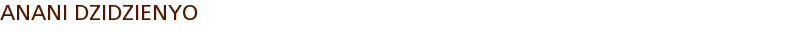 ANANI DZIDZIENYO